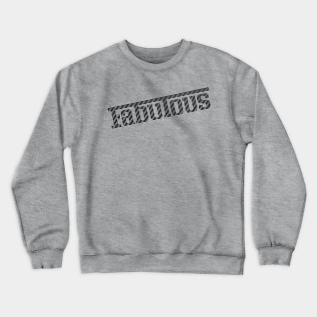 Fabulous Crewneck Sweatshirt by zoddie